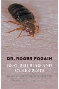 Beat Bed Bugs and Other Pests: Learn how to rid your house of the critters