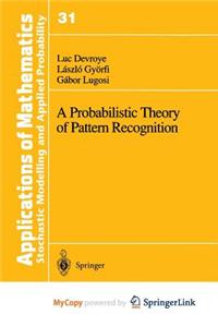 A Probabilistic Theory of Pattern Recognition