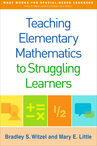 Teaching Elementary Mathematics to Struggling Learners