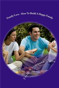 Family Love - How To Build A Happy Family