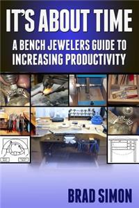 Its About Time: A Bench Jewelers Guide to Increasing Productivity