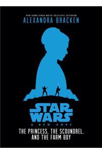 Star Wars: A New Hope: The Princess, the Scoundrel, and the Farm Boy