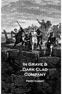 In Grave & Dark Clad Company