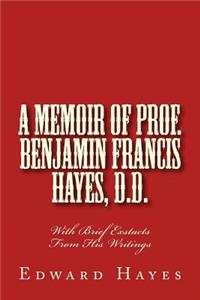 Memoir of Prof. Benjamin Francis Hayes, D.D.