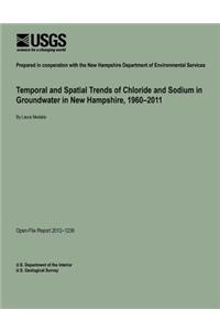 Temporal and Spatial Trends of Chloride and Sodium in Groundwater in New Hampshire, 1960?2011