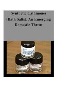Synthetic Cathinones (Bath Salts)