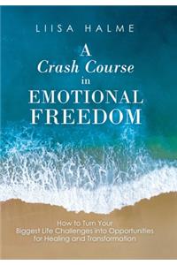 A Crash Course in Emotional Freedom