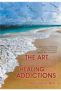 Art of Consciously Healing Our Addictions