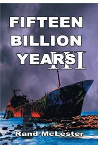 Fifteen Billion Years III