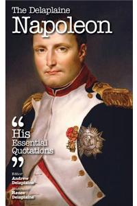 The Delaplaine Napoleon - His Essential Quotations