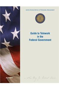 Guide to Telework in the Federal Government