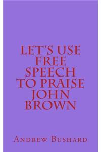 Let's Use Free Speech to Praise John Brown
