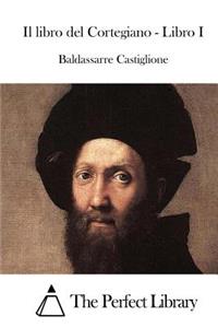 Il libro del Cortegiano - Libro I