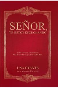 Señor, te estoy escuchando: De Su Corazón a tu Corazón Mas de 100 Mensajes de Nuestro Rey!