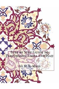 Step by Step Guide to Performing Umra and Hajj