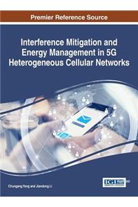 Interference Mitigation and Energy Management in 5G Heterogeneous Cellular Networks