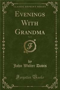 Evenings with Grandma, Vol. 1 (Classic Reprint)