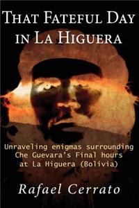 That Fateful Day in La Higuera