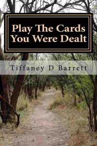 Play the cards you were dealt