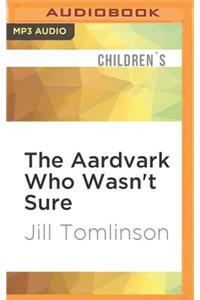 Aardvark Who Wasn't Sure