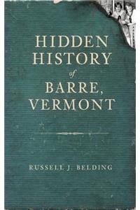 Hidden History of Barre, Vermont