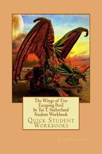 The Wings of Fire Escaping Peril by Tui T. Sutherland Student Workbook: Quick Student Workbooks