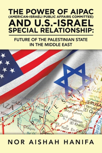 Power of Aipac (American-Israel Public Affairs Committee) and U.S.-Israel Special Relationship