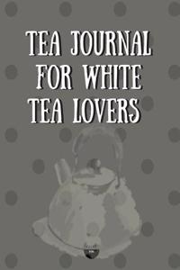 Tea Journal for White Tea Lovers