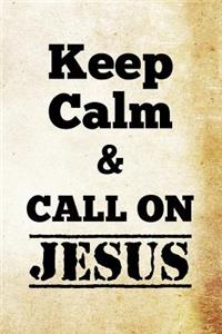 Keep calm and call on Jesus