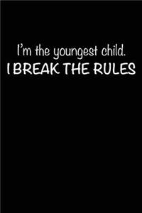 I'm the Youngest Child - I Break the Rules