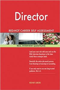 Director Red-Hot Career Self Assessment Guide; 1184 Real Interview Questions