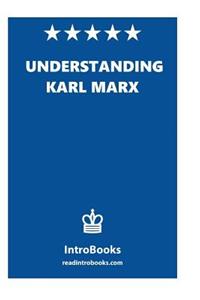 Understanding Karl Marx