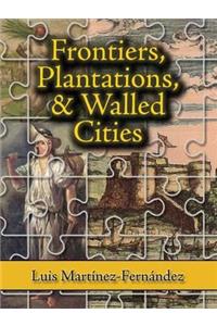 Frontiers, Plantations, and Walled Cities
