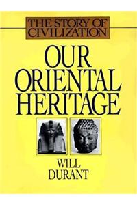 Story of Civilization: Our Oriental Heritage