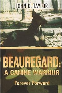 Beauregard: A Canine Warrior: Forever Forward