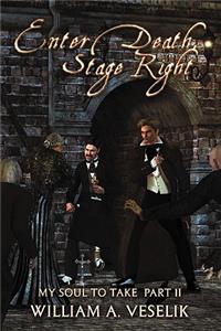 Enter Death, Stage Right