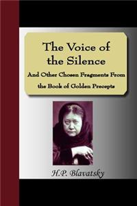 The Voice of the Silence and Other Chosen Fragments from the Book of Golden Precepts