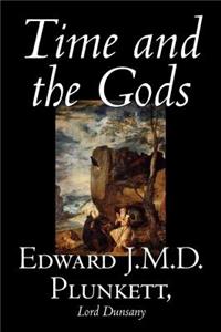 Time and the Gods by Edward J. M. D. Plunkett, Fiction, Classics, Fantasy, Horror