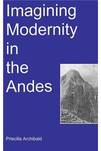 Imagining Modernity in the Andes