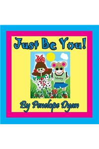 Just Be You!