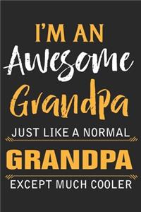 I'm an awesome grandpa just like a normal grandpa except much cooler