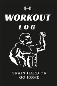 WorKout Log Train Hard Or Go Home