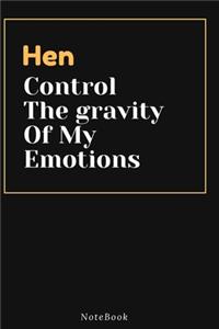Hen Control The gravity Of My Emotions