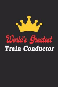 World's Greatest Train Conductor Notebook - Funny Train Conductor Journal Gift