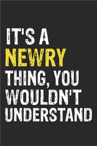 It's A NEWRY Thing, You Wouldn't Understand Gift for NEWRY Lover, NEWRY Life is Good Notebook a Beautiful: Lined Notebook / Journal Gift, It's A NEWRY Thing, 120 Pages, 6 x 9 inches, NEWRY Notebook, Average NEWRY Life, NEWRY accessories, NEWRY Diary, D