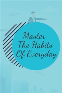 Master The Habits Of Everyday NOTEBOOK