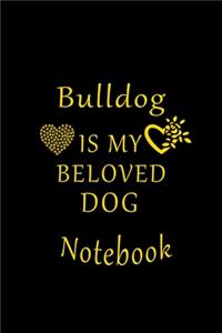 Bulldog Is My Beloved Dog Notebook