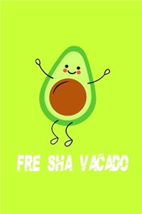 FRE SHA VACADO Funny Avocado Notebook