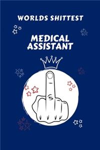 Worlds Shittest Medical Assistant: Perfect Gag Gift For The Worlds Shittest Medical Assistant - Blank Lined Notebook Journal - 100 Pages 6 x 9 Format - Office - Work - Job - Humour an