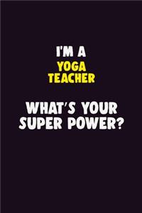 I'M A Yoga Teacher, What's Your Super Power?